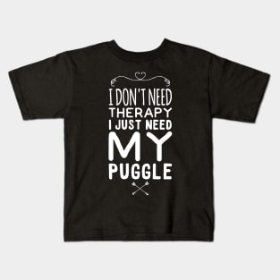 I don't need therapy I just need my puggle Kids T-Shirt